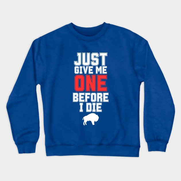 Buffalo Just Give Me One Before I Die Bills Buffalo Bills